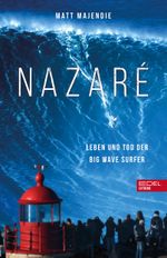 Nazaré. Leben und Tod der Big Wave Surfer Cover des Buches Nazaré. Leben und Tod der Big Wave Surfer (ISBN: 9783985881000)