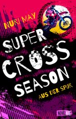 Supercross Season - Aus der Spur Cover des Buches Supercross Season - Aus der Spur (ISBN: 9783985954551)