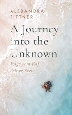 A Journey into the Unknown Cover des Buches A Journey into the Unknown (ISBN: 9783985957460)
