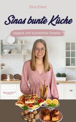 Sinas bunte Küche - vegane und zuckerfreie Snacks Cover des Buches Sinas bunte Küche - vegane und zuckerfreie Snacks (ISBN: 9783985971183)