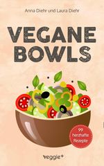 Vegane Bowls - 99 herzhafte Rezepte Cover des Buches Vegane Bowls - 99 herzhafte Rezepte (ISBN: 9783985971466)