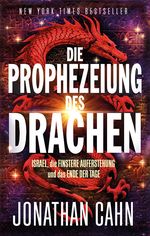 Die Prophezeiung des Drachen: ISRAEL, die FINSTERE AUFERSTEHUNG und das ENDE DER TAGE Cover des Buches Die Prophezeiung des Drachen: ISRAEL, die FINSTERE AUFERSTEHUNG und das ENDE DER TAGE (ISBN: 9783986020767)