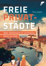 Freie Privatstädte Cover des Buches Freie Privatstädte (ISBN: 9783986170509)