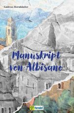 Manuskript von Albisano Cover des Buches Manuskript von Albisano (ISBN: 9783986411275)