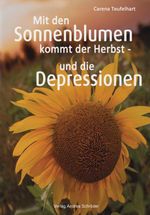 Mit den Sonnenblumen kommt der Herbst - und die Depressionen Cover des Buches Mit den Sonnenblumen kommt der Herbst - und die Depressionen (ISBN: 9783986480233)