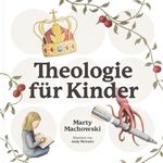 Theologie für Kinder Cover des Buches Theologie für Kinder (ISBN: 9783986650179)