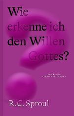 Wie erkenne ich den Willen Gottes? (Fragen zum christlichen Glauben) Cover des Buches Wie erkenne ich den Willen Gottes? (Fragen zum christlichen Glauben) (ISBN: 9783986650506)