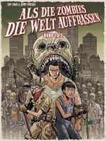 Als die Zombies die Welt Auffraßen: Gesamtausgabe Cover des Buches Als die Zombies die Welt Auffraßen: Gesamtausgabe (ISBN: 9783986662745)