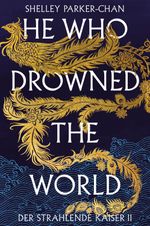 He Who Drowned the World (Der strahlende Kaiser II) Cover des Buches He Who Drowned the World (Der strahlende Kaiser II) (ISBN: 9783986662820)