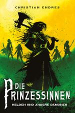 Die Prinzessinnen: Helden und andere Dämonen Cover des Buches Die Prinzessinnen: Helden und andere Dämonen (ISBN: 9783986664220)