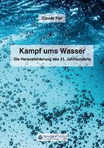 Kampf ums Wasser: Die Herausforderung des 21. Jahrhunderts Cover des Buches Kampf ums Wasser: Die Herausforderung des 21. Jahrhunderts (ISBN: 9783986740245)