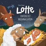 Lotte entdeckt Weihnachten Cover des Buches Lotte entdeckt Weihnachten (ISBN: 9783986951672)