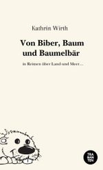 Von Biber, Baum und Baumelbär Cover des Buches Von Biber, Baum und Baumelbär (ISBN: 9783986970642)