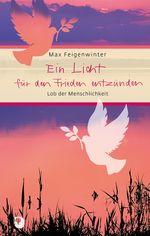Ein Licht für den Frieden entzünden Cover des Buches Ein Licht für den Frieden entzünden (ISBN: 9783987000034)