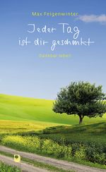Jeder Tag ist dir geschenkt Cover des Buches Jeder Tag ist dir geschenkt (ISBN: 9783987000331)