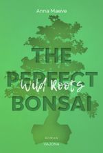 Wild Roots (THE PERFECT BONSAI - Reihe 2) Cover des Buches Wild Roots (THE PERFECT BONSAI - Reihe 2) (ISBN: 9783987180316)