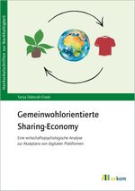 Gemeinwohlorientierte Sharing Economy: Eine wirtschaftspsychologische Analyse zur Akzeptanz von digitalen Plattformen (Hochschulschriften zur Nachhaltigkeit) Cover des Buches Gemeinwohlorientierte Sharing Economy: Eine wirtschaftspsychologische Analyse zur Akzeptanz von digitalen Plattformen (Hochschulschriften zur Nachhaltigkeit) (ISBN: 9783987260193)