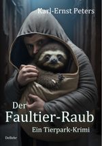 Der Faultier-Raub - Ein Tierpark-Krimi Cover des Buches Der Faultier-Raub - Ein Tierpark-Krimi (ISBN: 9783987270710)
