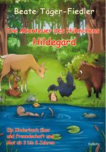 Die Abenteuer des Hühnchens Hildegard - Ein Kinderbuch über Freundschaft und Mut ab 3 bis 8 Jahren Cover des Buches Die Abenteuer des Hühnchens Hildegard - Ein Kinderbuch über Freundschaft und Mut ab 3 bis 8 Jahren (ISBN: 9783987270727)