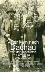 Vater kam nach Dachau - Von der geachteten Familie zu Volksfeinden - Das Schicksal der jüdischen Familie Dr. Siegfried und Hulda Samuel geb. Besser aus Frankenthal Cover des Buches Vater kam nach Dachau - Von der geachteten Familie zu Volksfeinden - Das Schicksal der jüdischen Familie Dr. Siegfried und Hulda Samuel geb. Besser aus Frankenthal (ISBN: 9783987271632)