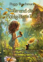 Sofie und die Honig-Biene Lilly - Wo kommt eigentlich der Honig her? - Die lehrreiche Geschichte einer wunderbaren Freundschaft Cover des Buches Sofie und die Honig-Biene Lilly - Wo kommt eigentlich der Honig her? - Die lehrreiche Geschichte einer wunderbaren Freundschaft (ISBN: 9783987271984)