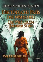 Der tödliche Preis der Wahrheit - Die Welt gegen Jennifer Stein - Psychothriller Cover des Buches Der tödliche Preis der Wahrheit - Die Welt gegen Jennifer Stein - Psychothriller (ISBN: 9783987273988)