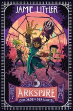 Arkspire 2 - Der Orden der Misfits Cover des Buches Arkspire 2 - Der Orden der Misfits (ISBN: 9783987431807)