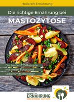 Die richtige Ernährung bei Mastozytose Cover des Buches Die richtige Ernährung bei Mastozytose (ISBN: 9783987480119)