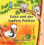 Euko und der tapfere Pelikan Cover des Buches Euko und der tapfere Pelikan (ISBN: 9783987600159)
