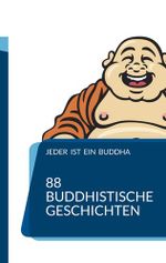 Jeder ist ein Buddha. 88 Zen-Geschichten, die dich zum Erwachen führen. Cover des Buches Jeder ist ein Buddha. 88 Zen-Geschichten, die dich zum Erwachen führen. (ISBN: 9783988040138)
