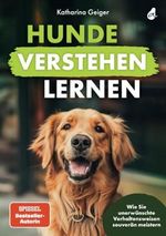 Hunde verstehen lernen: Wie Sie unerwünschte Verhaltensweisen souverän meistern (Hundespiele und Hundeerziehung, Band 2) Cover des Buches Hunde verstehen lernen: Wie Sie unerwünschte Verhaltensweisen souverän meistern (Hundespiele und Hundeerziehung, Band 2) (ISBN: 9783988130198)