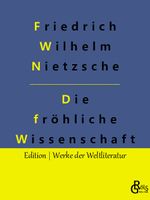 Die fröhliche Wissenschaft Cover des Buches Die fröhliche Wissenschaft (ISBN: 9783988280251)