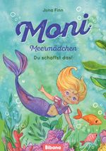 Moni Meermädchen. Du schaffst das! Cover des Buches Moni Meermädchen. Du schaffst das! (ISBN: 9783988300140)