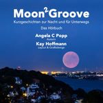 Moon Groove 2 - Das Hörbuch - Cover des Buches Moon Groove 2 - Das Hörbuch - (ISBN: 9783988360052)