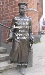 Wie ich Hauptmann von Köpenick wurde Cover des Buches Wie ich Hauptmann von Köpenick wurde (ISBN: 9783988370273)