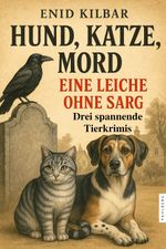 Hund, Katze, Mord - Eine Leiche ohne Sarg Cover des Buches Hund, Katze, Mord - Eine Leiche ohne Sarg (ISBN: 9783988450777)