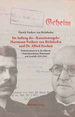 Im Auftrag des »Kanarienvogels«: Hartmann Freiherr von Richthofen und Dr. Alfred Etscheit. Friedensinitiativen in der Schweiz, Nachrichtendienst, Widerstand und Geschäft 1939–1945 Cover des Buches Im Auftrag des »Kanarienvogels«: Hartmann Freiherr von Richthofen und Dr. Alfred Etscheit. Friedensinitiativen in der Schweiz, Nachrichtendienst, Widerstand und Geschäft 1939–1945 (ISBN: 9783988590435)