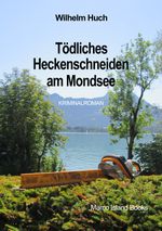 Tödliches Heckenschneiden am Mondsee Cover des Buches Tödliches Heckenschneiden am Mondsee (ISBN: 9783988651136)