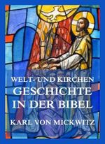 Welt- und Kirchengeschichte in der Bibel Cover des Buches Welt- und Kirchengeschichte in der Bibel (ISBN: 9783988689610)