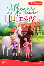 Erstlesebuch 1. Klasse - Willkommen auf Reiterhof Hufnagel Cover des Buches Erstlesebuch 1. Klasse - Willkommen auf Reiterhof Hufnagel (ISBN: 9783988760104)