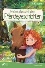 Lesebuch 3. Klasse - Meine allerschönsten Pferdegeschichten Cover des Buches Lesebuch 3. Klasse - Meine allerschönsten Pferdegeschichten (ISBN: 9783988760401)