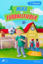 Lesebuch 2. Klasse - Mika im Fußballfieber Cover des Buches Lesebuch 2. Klasse - Mika im Fußballfieber (ISBN: 9783988760678)