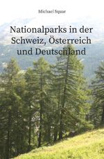 Nationalparks in der Schweiz, Österreich und Deutschland Cover des Buches Nationalparks in der Schweiz, Österreich und Deutschland (ISBN: 9783988850423)