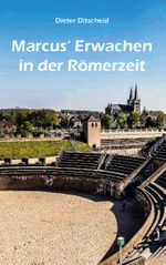 Marcus' Erwachen in der Römerzeit Cover des Buches Marcus' Erwachen in der Römerzeit (ISBN: 9783988850911)