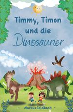 Timmy, Timon und die Dinosaurier Cover des Buches Timmy, Timon und die Dinosaurier (ISBN: 9783988852328)
