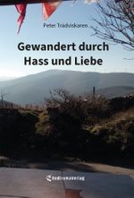 Gewandert durch Hass und Liebe Cover des Buches Gewandert durch Hass und Liebe (ISBN: 9783988852472)