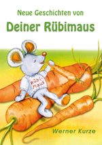 Neue Geschichten von Deiner Rübimaus Cover des Buches Neue Geschichten von Deiner Rübimaus (ISBN: 9783988853820)