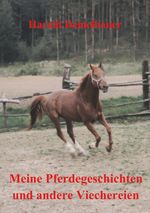 Meine Pferdegeschichten und andere Viechereien Cover des Buches Meine Pferdegeschichten und andere Viechereien (ISBN: 9783988854841)