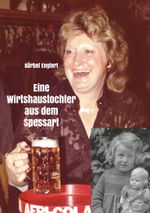 Eine Wirtshaustochter aus dem Spessart Cover des Buches Eine Wirtshaustochter aus dem Spessart (ISBN: 9783988855107)