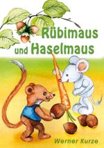 Rübimaus und Haselmaus Cover des Buches Rübimaus und Haselmaus (ISBN: 9783988855404)